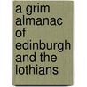 A Grim Almanac Of Edinburgh And The Lothians door Alan Sharp