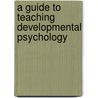 A Guide to Teaching Developmental Psychology door Ember Lee