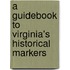 A Guidebook to Virginia's Historical Markers