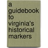 A Guidebook to Virginia's Historical Markers door Scott David Arnold