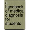 A Handbook Of Medical Diagnosis For Students door James Bryan Herrick