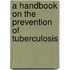 A Handbook On The Prevention Of Tuberculosis