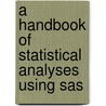 A Handbook Of Statistical Analyses Using Sas door Geoff Der