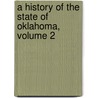 A History Of The State Of Oklahoma, Volume 2 door Luther B. Hill
