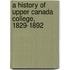 A History Of Upper Canada College, 1829-1892