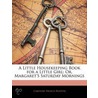 A Little Housekeeping Book For A Little Girl door Caroline French Benton