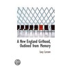 A New England Girlhood, Outlined From Memory door Lucy Larcom