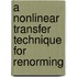 A Nonlinear Transfer Technique For Renorming