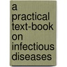 A Practical Text-Book On Infectious Diseases door Victor E. Marsden