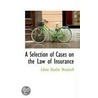 A Selection Of Cases On The Law Of Insurance door Edwin Hamlin Woodruff