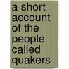 A Short Account of the People Called Quakers door Anthony Benezet