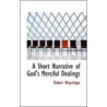A Short Narrative Of God's Merciful Dealings door Robert Wauchope
