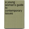 A Young Woman's Guide to Contemporary Issues door Authors Various