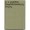 A. S. Pushkin: Biograficheskii¿A¿ Svi¿E¿ by Unknown