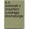 A.N. Ostrovsk V Znacheni Russkago Dramaturga door Nikolai Nikola Pokrovskii