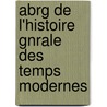 Abrg de L'Histoire Gnrale Des Temps Modernes by Flix Ragon
