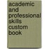 Academic And Professional Skills Custom Book