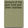 Account Of The Poor Fund And Other Charities door Joseph Ballard