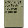 Actionscript Con Flash Mx - Edicion Especial by Phillip Kerman