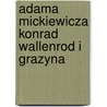 Adama Mickiewicza Konrad Wallenrod I Grazyna door Adam Mickiewicz