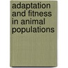 Adaptation And Fitness In Animal Populations door Onbekend