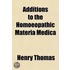 Additions To The Homoeopathic Materia Medica