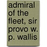 Admiral Of The Fleet, Sir Provo W. P. Wallis by John George Brighton