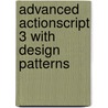 Advanced ActionScript 3 with Design Patterns door Patterson Danny