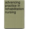 Advancing Practice in Rehabilitation Nursing by Rebecca Jester