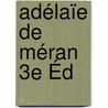 Adélaïe De Méran 3e Éd by Charles Antoine G. Pigault-Lebrun