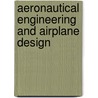 Aeronautical Engineering And Airplane Design by Unknown