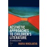 Aesthetic Approaches To Childrens Literature by Maria Nikolajeva