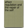 Affect Regulation And The Repair Of The Self by Allan N. Schore