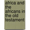 Africa and the Africans in the Old Testament door David Tuesday Adamo