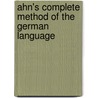 Ahn's Complete Method Of The German Language by Peter Henn