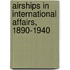 Airships in International Affairs, 1890-1940