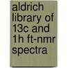 Aldrich Library Of 13c And 1h Ft-Nmr Spectra door Jacqlynn Behnke