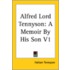 Alfred Lord Tennyson: A Memoir By His Son V1