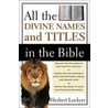 All The Divine Names And Titles In The Bible door Herbert Lockyer