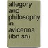 Allegory and Philosophy in Avicenna (Ibn Sn)