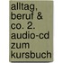 Alltag, Beruf & Co. 2. Audio-cd Zum Kursbuch