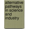 Alternative Pathways in Science and Industry door David J. Hess