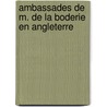 Ambassades de M. de La Boderie En Angleterre by Antoine Fvre Le De La Boderie