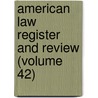 American Law Register And Review (Volume 42) door Unknown Author