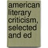 American Literary Criticism, Selected And Ed