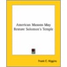 American Masons May Restore Solomon's Temple by Frank C. Higgins