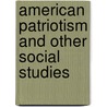 American Patriotism And Other Social Studies by Hugo Mus?terberg