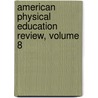 American Physical Education Review, Volume 8 door Association American Physic