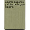 Amores Pasiones y Vicios de La Gran Catalina door Denzil Romero