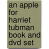An Apple For Harriet Tubman Book And Dvd Set by Glennette Tilley Turner
